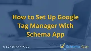 Google Tag Manager for Automatic Deployment: Schema App Tutorial Video