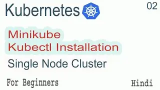 Kubernetes Installation of Minikube & Kubectl Part-02 | Single Node Cluster | DevOps | k8s