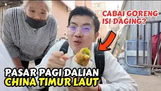 KALAP JAJAN!! BLUSUKAN DI PASAR TRADISIONAL DALIAN | KULINER CHINA TIMUR LAUT