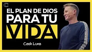 Pastor Cash Luna - El plan de Dios para tu vida | Prédicas cristianas 2024