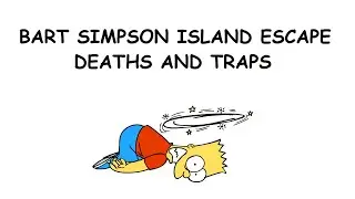 Bart Simpson Island Escape - Deaths and Traps