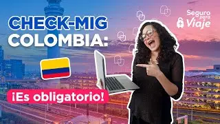 ✅ Paso a paso: Check Mig Colombia 2023 | ¿Qué es y cómo tramitarlo? 🇨🇴