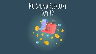 Day 12 - No Spend February