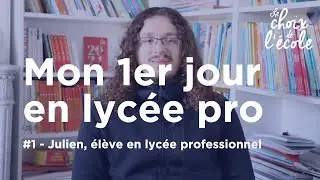 Mon premier jour en lycée professionnel #1 - Julien