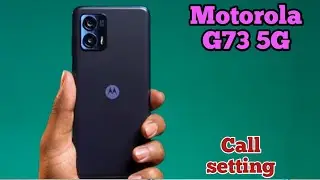 How To Smart Call Setting In Motorola G73 5G, Call Setting In Motorola G73 5G, How To Call Forward