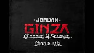 j Balvin - Ginza (chopped n screwed chorus)