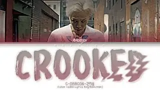 G-DRAGON (권지용) CROOKED (삐딱하게) Lyrics (Color Coded Lyrics Eng/Rom/Han)
