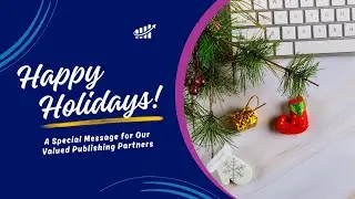 Season's Greetings  A Special Message for Our Valued Publishing Partners