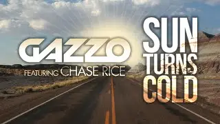 Gazzo Featuring Chase Rice - Sun Turns Cold