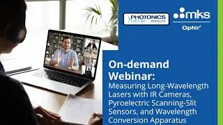 Webinar with Photonics Media: Measure Long-Wavelength Lasers with IR Cameras, Pyroelectric &...
