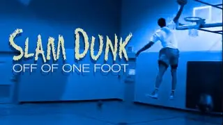 How to Slam Dunk Off of One Foot