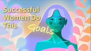 Morning Routine for Success | How Successful Women Start Their Mornings | 4 Habits