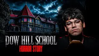 Dow Hill School Horror Story