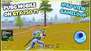 Pubg Mobile On GTX 750ti | 1440x1080 iPad View 3.2 Update | PUBG On Gameloop Emulator | Ashir OP