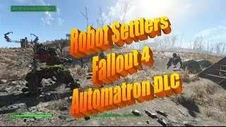 Robot Settlers and Farmers in Fallout 4's Automatron DLC