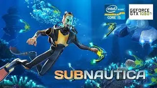 Subnautica | GTX 1050Ti 4GB + i5-2310 + 12GB RAM