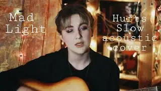 Mad Light - Slow (Hurts acoustic cover)