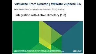 Virtualize From Scratch: vSphere 6.5 - Integration with Active Directory (1-2)