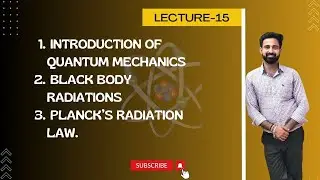 L15. Introduction to Quantum Mechanics, Black Body Radiation, and Planck Radiation Law.