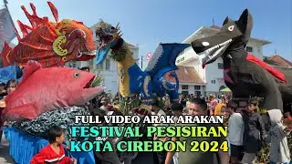 FULL Arak Arakan FESTIVAL PESISIRAN KOTA CIREBON 2024