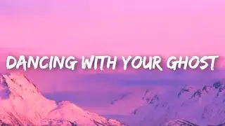 Sasha Alex Sloan - Dancing with Your Ghost (Lyric/Lyrics)