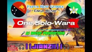 One Solo-Wara _-_ [A1 Music Production _ JianZii] 2025🇵🇬🎧