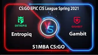 (RU) EPIC League CIS 2021 | Entropiq vs Gambit