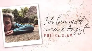 ICH BIN NICHT MEINE ANGST | Ein Poetry Slam übers Angst überwinden