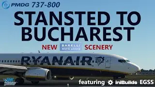 MSFS | PMDG 737-800 RYR Ops - Stansted to Bucharest (New Barelli Scenery!) [RTX4090]