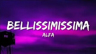 Alfa - Bellissimissima(Testo/ Lyrics)