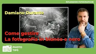 How to handle black and white photography: Damiano Durante analyzes one of his shots.