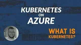 Kubernetes on Azure - Fundamentals #1 - What is Kubernetes