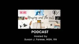 Nursing and the Arts Podcast – Ep3