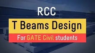 RCC: T-Beams Design For GATE Civil