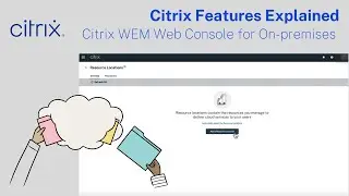 Citrix Features Explained: Citrix WEM Web Console for On-premises
