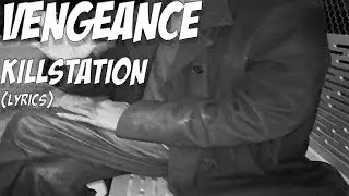 Killstation - Vengeance (Lyrics Video)