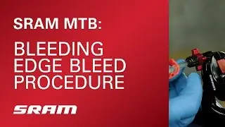SRAM MTB: Bleeding Edge Brake Bleed