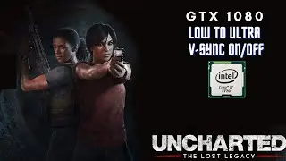 GTX 1080 - Uncharted: Legacy of Thieves Collection +i7 3770 | Low To Ultra Graphics Test | Gameplay