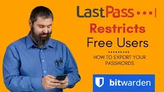 LastPass Restricts Users // Import your passwords to Bitwarden