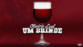 Olivério Leal - UM BRINDE (LealMusic)