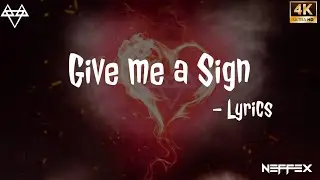 NEFFEX - Give me a sign [Lyrics]