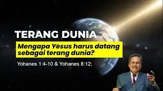 TERANG DUNIA | Mengapa Yesus Datang Sebagai Terang Dunia?