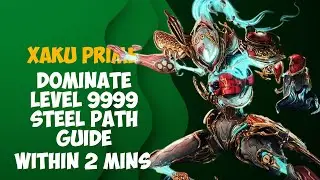 Master Xaku Prime Within 2 Mins | Build Guide From Xaku Main | Dominate Level Cap | Warframe