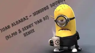 Juan Alcaraz - Minions Bounce (DJ.Pio & Benny van Dj) Remix