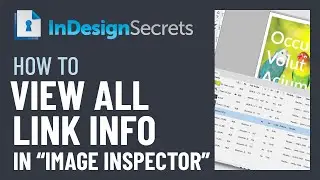 InDesign How-To: View All Link Info in the “Image Inspector” (Video Tutorial)