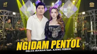 DELVA IRAWAN Feat. AJENG FEBRIA - NGIDAM PENTOL | Ft. OM SERA ( Official Music Video )