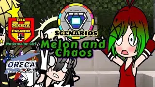 The Gacha AU Scenario : Melon and Chaos