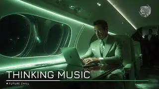 Thinking Music For Work & Study for Quiet Focus & Smooth Productivity