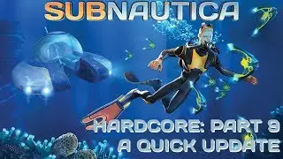 Subnautica: Part 9 | A Quick Update Episode | Messin' Around Home Base
