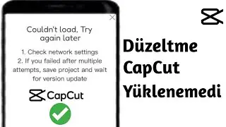 Capcut'ta Tekrar Denemek İçin Tap Yüklenemedi Hatası Nasıl Düzeltilir (2024) | capcut yüklenemedi..